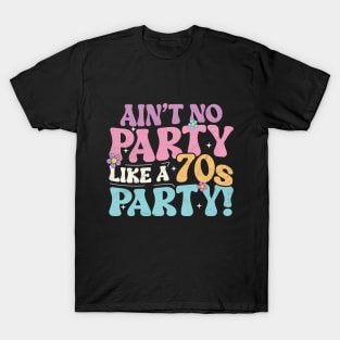 Ain’t No Party Like A 70s Party! T-Shirt